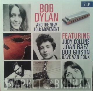 Bob Dylan, Judy Collins, Joan Baez, Bob Gibson, Dave Van Ronk - Bob Dylan And The New Folk Movement