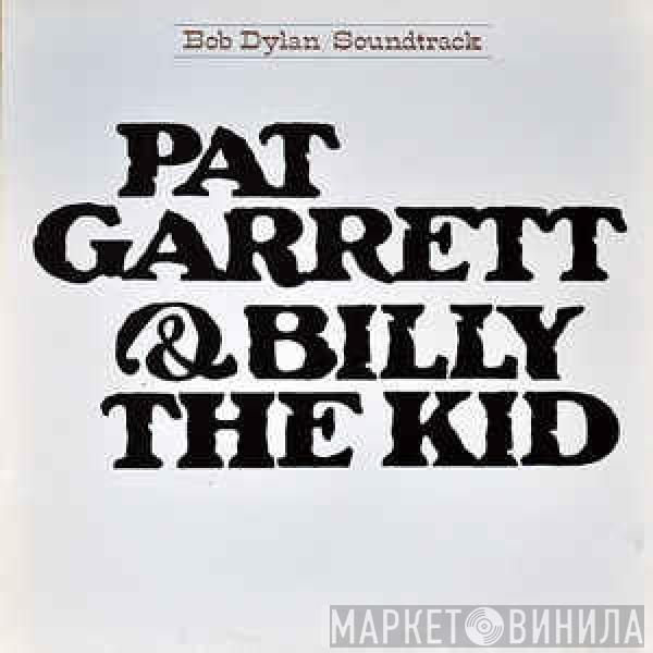  Bob Dylan  - Pat Garrett & Billy The Kid - Original Soundtrack Recording