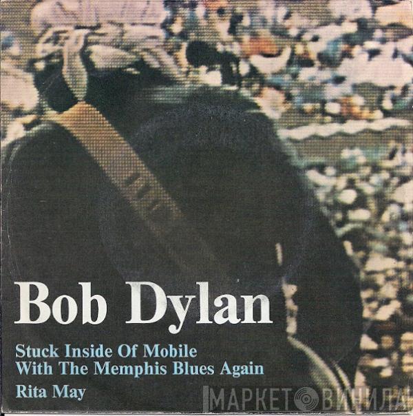 Bob Dylan - Stuck Inside Of Mobile With The Memphis Blues Again / Rita May