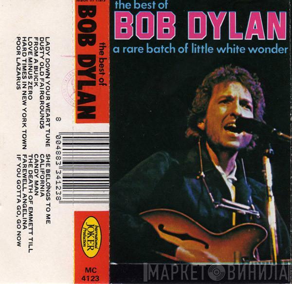 Bob Dylan - The Best Of Bob Dylan - A Rare Batch Of Little White Wonder