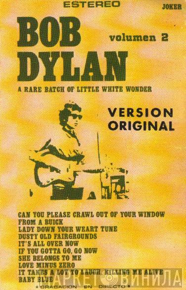  Bob Dylan  - Volumen 2 - A Rare Batch Of Little White Wonder