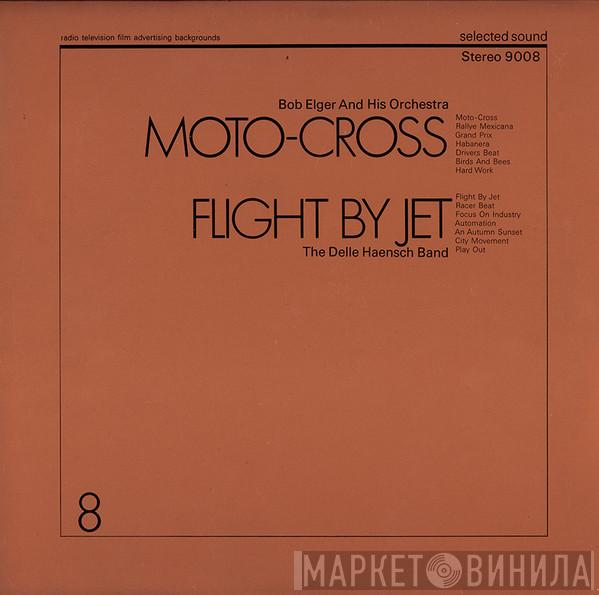 Bob Elger And His Orchestra, Delle Haensch Band - Moto-Cross / Flight By Jet