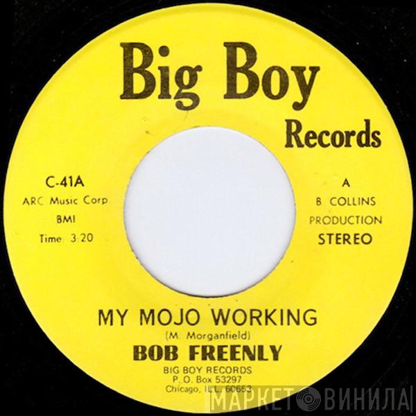 Bob Freenly - My Mojo Working / Up In Here