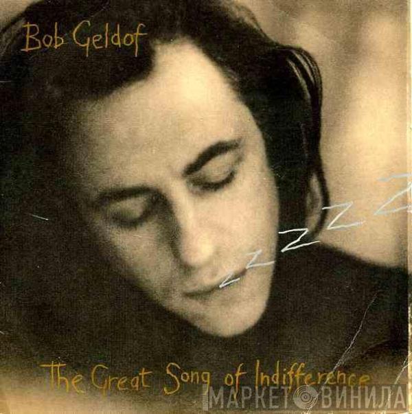 Bob Geldof - The Great Song Of Indifference