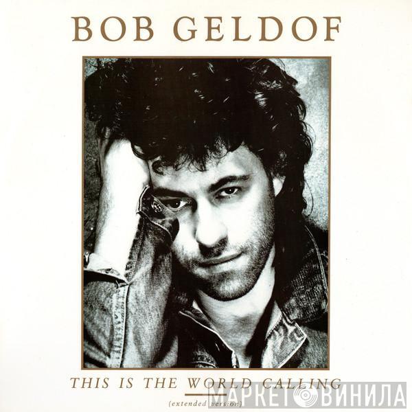 Bob Geldof - This Is The World Calling