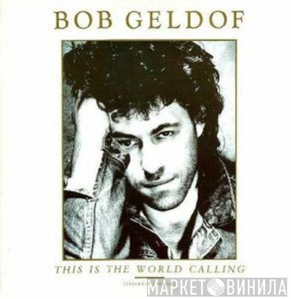  Bob Geldof  - This Is The World Calling