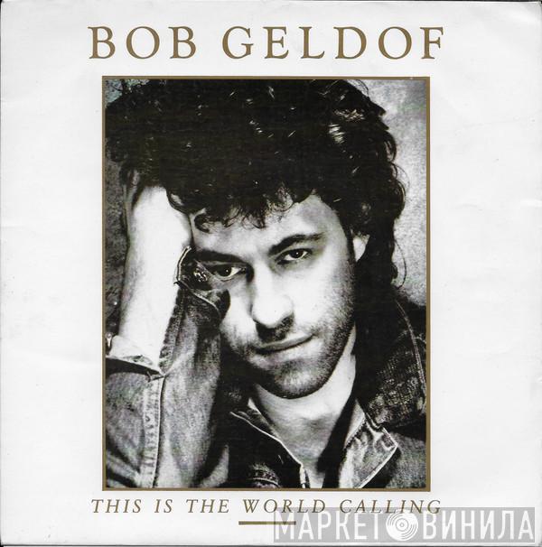Bob Geldof - This Is The World Calling