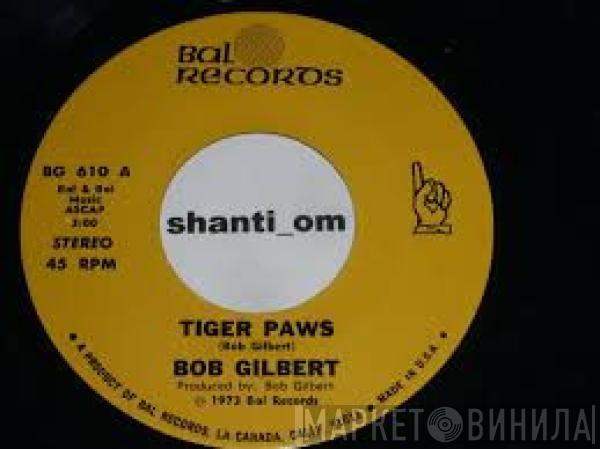 Bob Gilbert  - Tiger Paws / Soft Tears