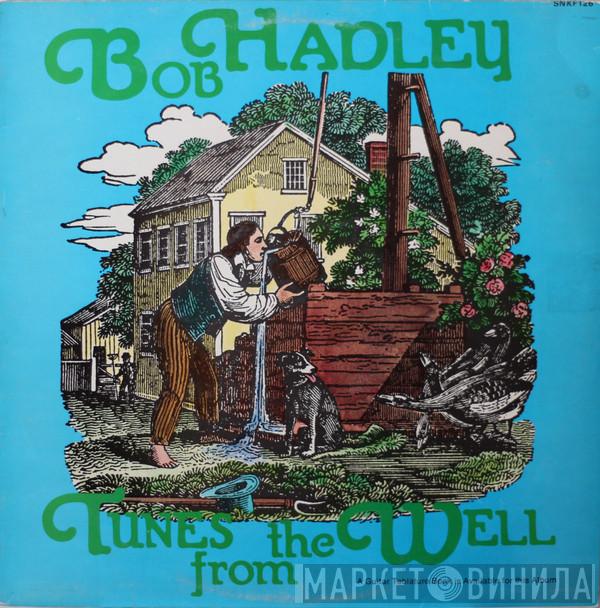 Bob Hadley - Tunes From The Well