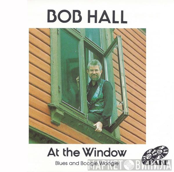 Bob Hall  - At The Window