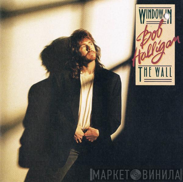 Bob Halligan Jr. - Window In The Wall
