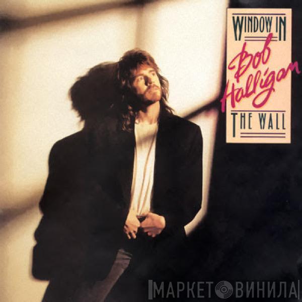 Bob Halligan Jr. - Window In The Wall