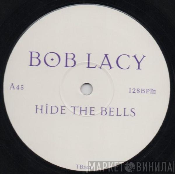 Bob Lacy - Hide The Bells