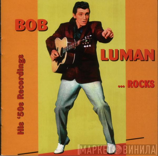 Bob Luman - ...Rocks - His '50s Recordings