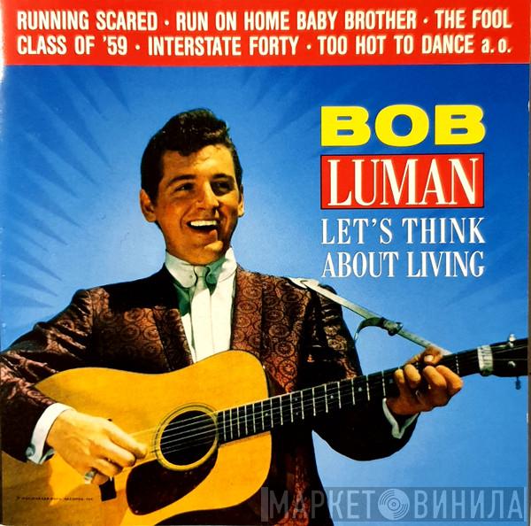 Bob Luman - Let's Think About Living