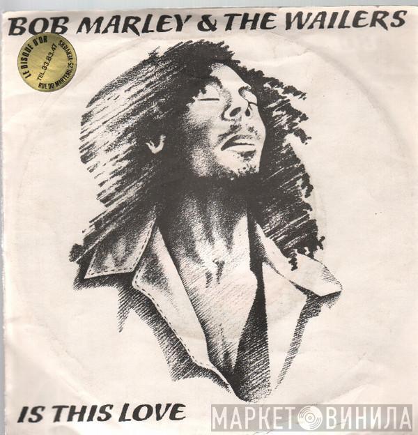 Bob Marley & The Wailers - Is This Love