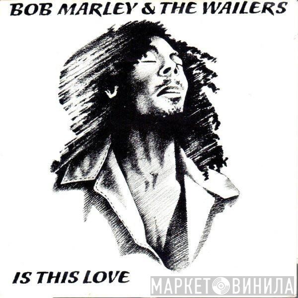 Bob Marley & The Wailers - Is This Love