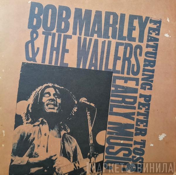 Bob Marley & The Wailers, Peter Tosh - Early Music