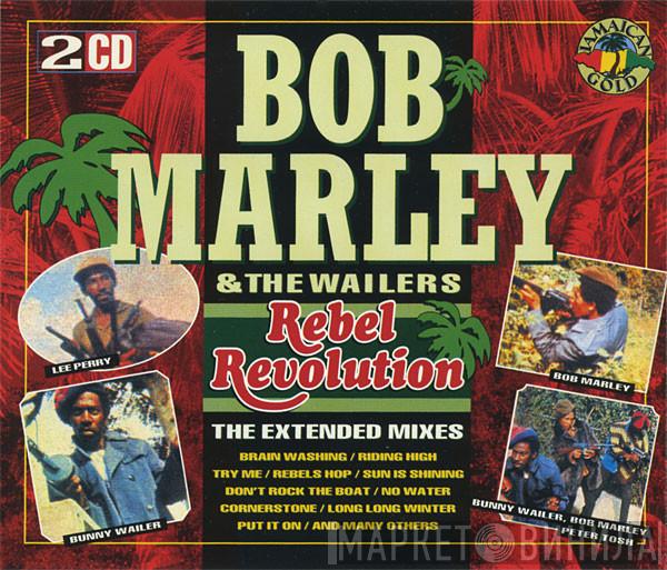 Bob Marley & The Wailers - Rebel Revolution (The Extended Mixes)