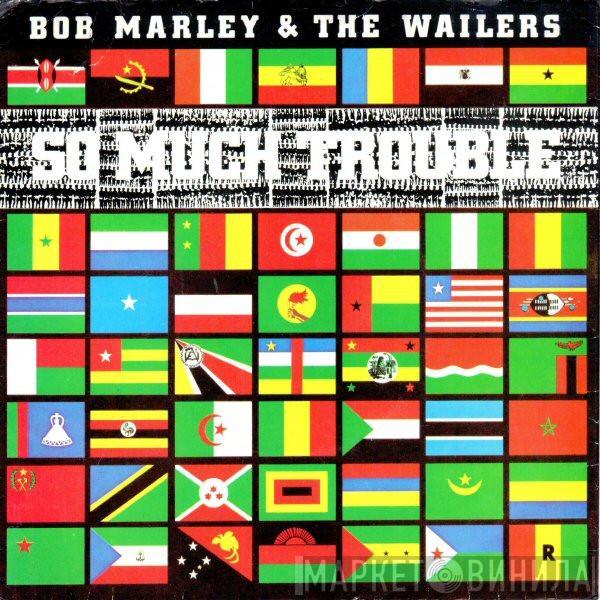 Bob Marley & The Wailers - So Much Trouble In The World