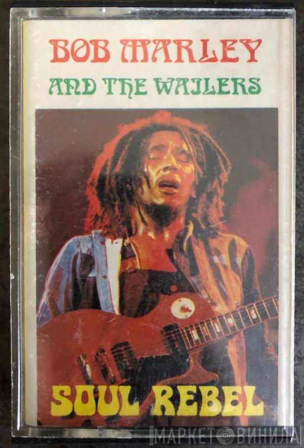 Bob Marley & The Wailers - Soul Rebel