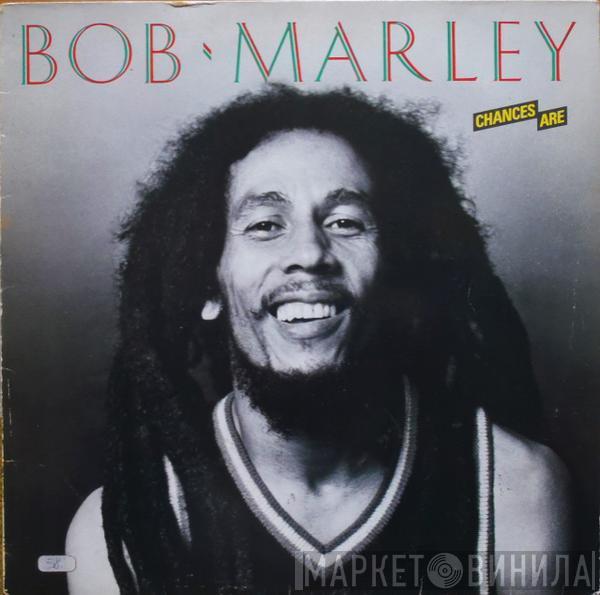  Bob Marley  - Chances Are