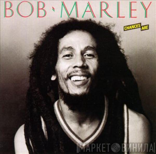  Bob Marley  - Chances Are