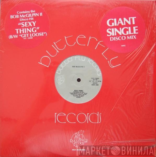 Bob McGilpin - Sexy Thing