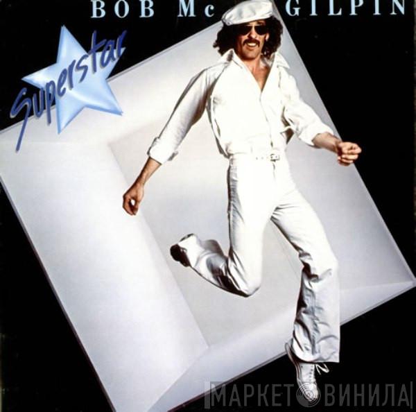  Bob McGilpin  - Superstar