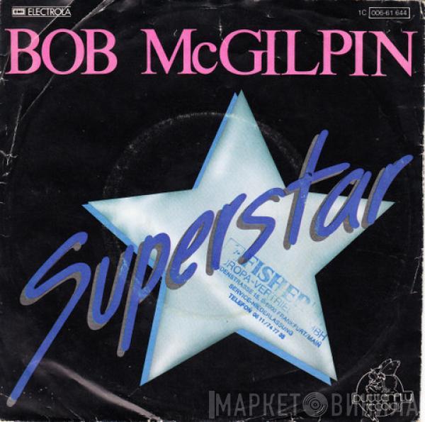 Bob McGilpin - Superstar