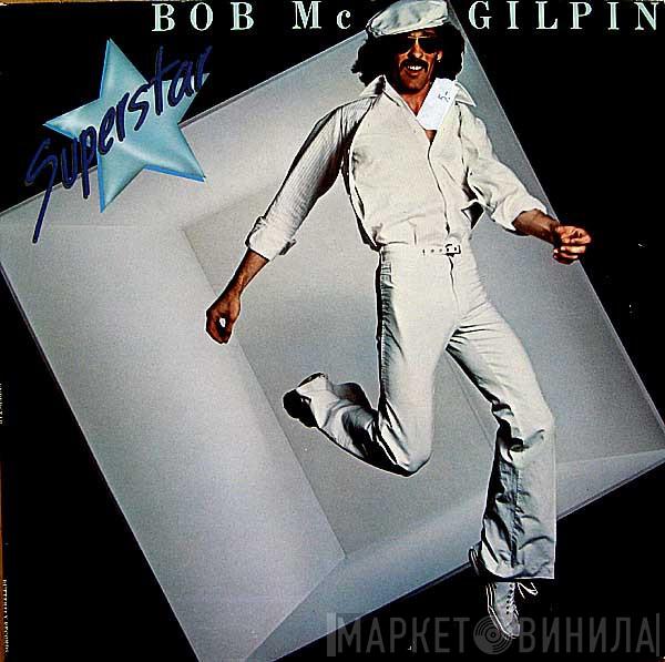  Bob McGilpin  - Superstar