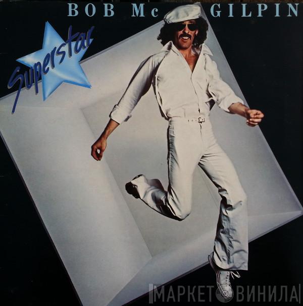 Bob McGilpin - Superstar