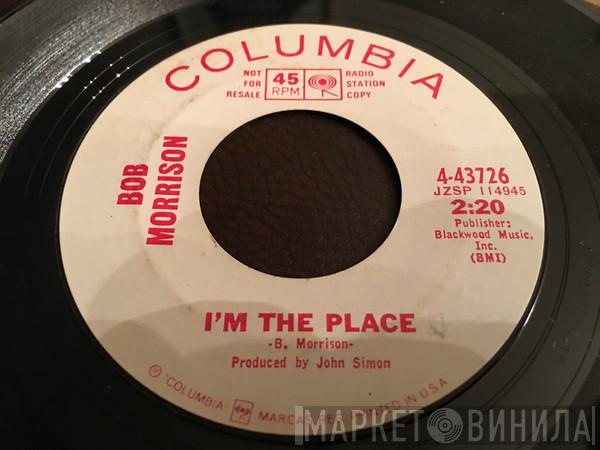 Bob Morrison - I'm The Place