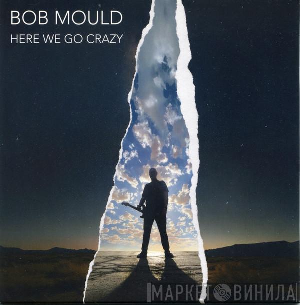 Bob Mould - Here We Go Crazy