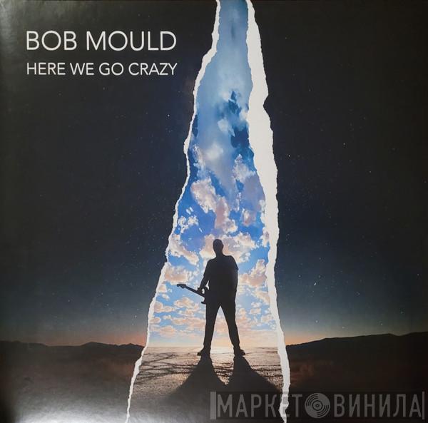 Bob Mould - Here We Go Crazy