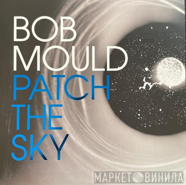 Bob Mould - Patch The Sky