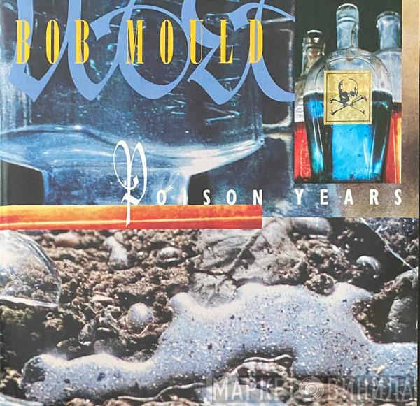 Bob Mould - Poison Years