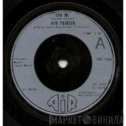 Bob Painter  - Can We