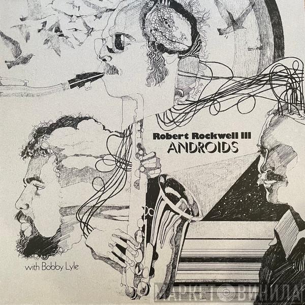 Bob Rockwell, Bobby Lyle - Androids