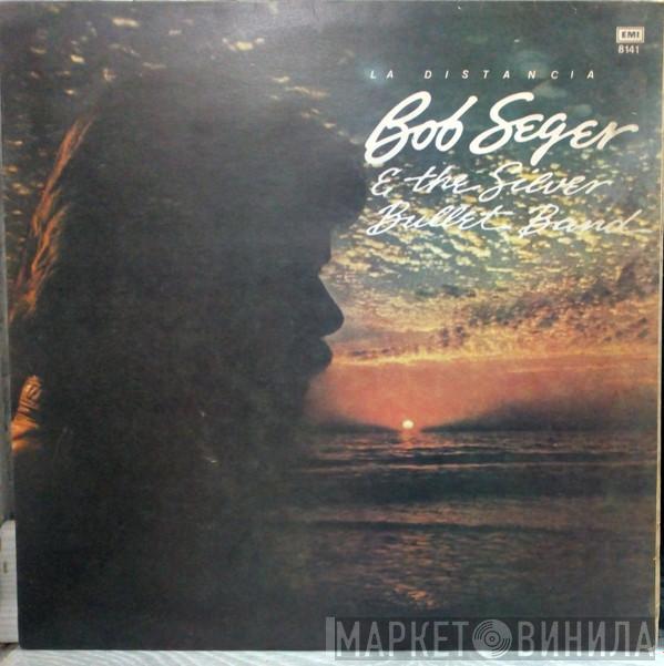  Bob Seger And The Silver Bullet Band  - La Distancia / The Distance