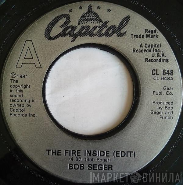  Bob Seger And The Silver Bullet Band  - The Fire Inside (Edit) / The Real Love (Edit)