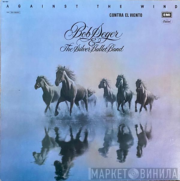  Bob Seger And The Silver Bullet Band  - Against The Wind = Contra El Viento