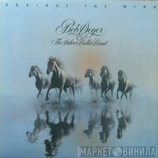  Bob Seger And The Silver Bullet Band  - Against The Wind