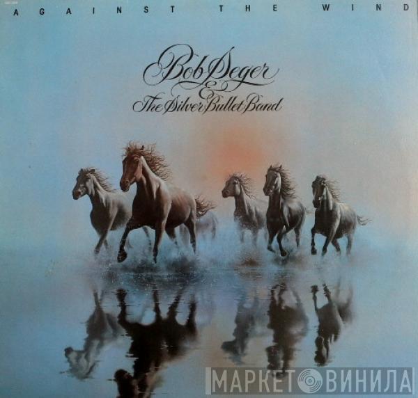  Bob Seger And The Silver Bullet Band  - Against The Wind