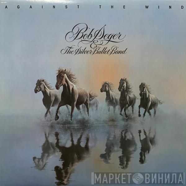  Bob Seger And The Silver Bullet Band  - Against The Wind