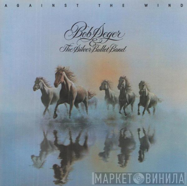  Bob Seger And The Silver Bullet Band  - Against The Wind