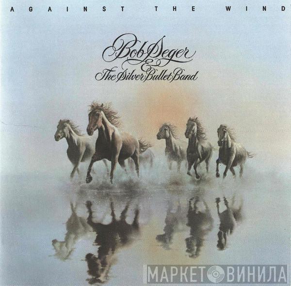  Bob Seger And The Silver Bullet Band  - Against The Wind