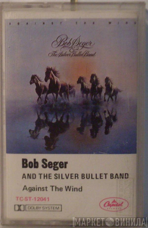  Bob Seger And The Silver Bullet Band  - Against The Wind