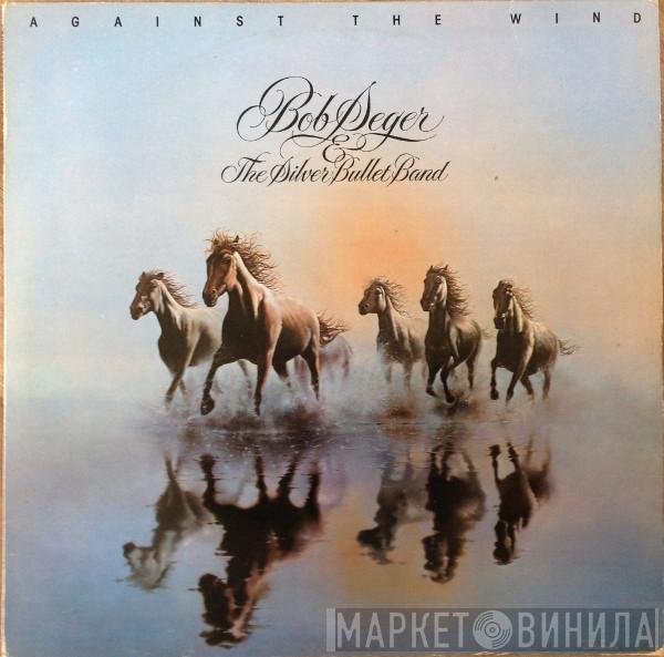 Bob Seger And The Silver Bullet Band - Against The Wind