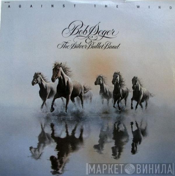  Bob Seger And The Silver Bullet Band  - Against The Wind